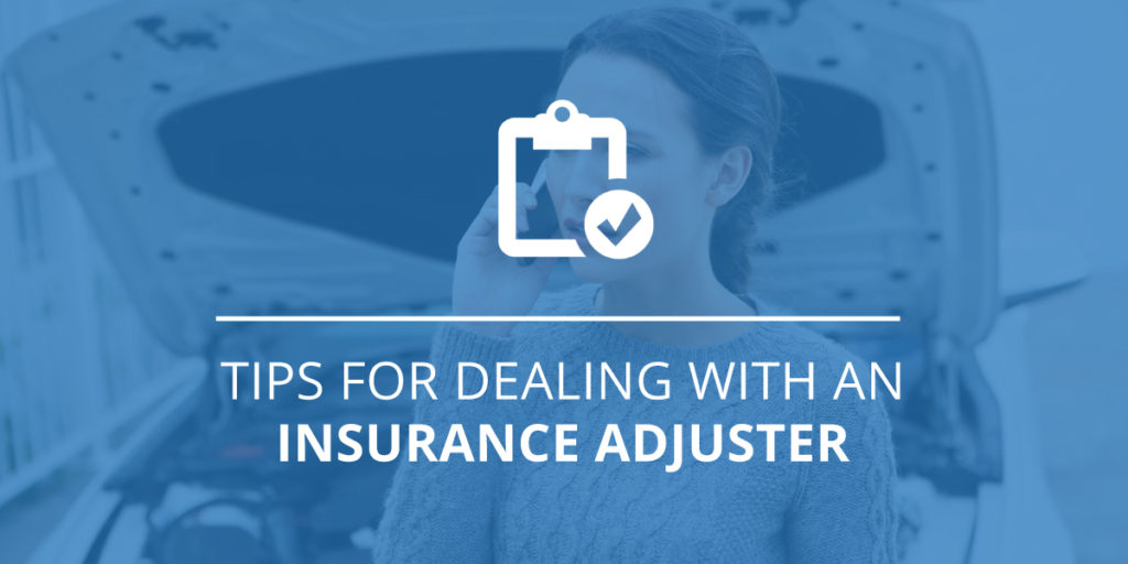 Tips for Dealing with an Insurance Adjuster