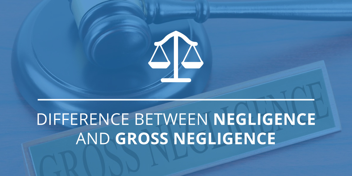 The Difference Between Negligence And Gross Negligence 4387