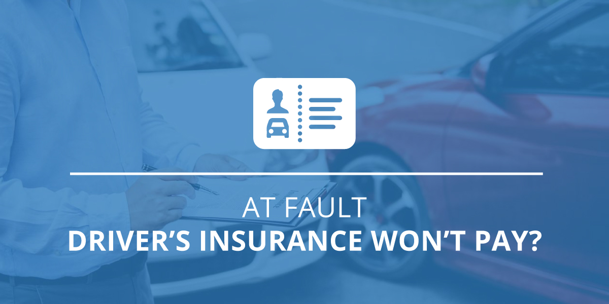 At-Fault Driver's Insurance Won't Pay? Here’s What To Do